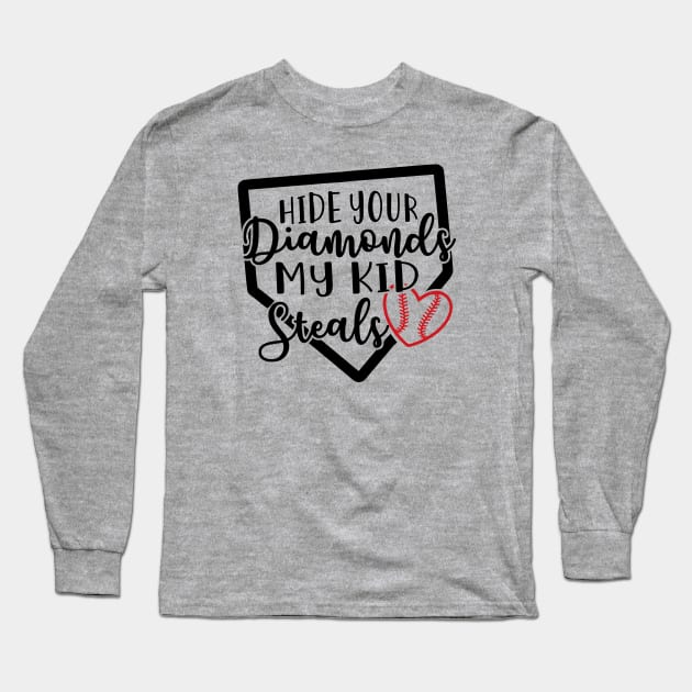 Hide Your Diamonds My Kid Steals Baseball Mom Long Sleeve T-Shirt by GlimmerDesigns